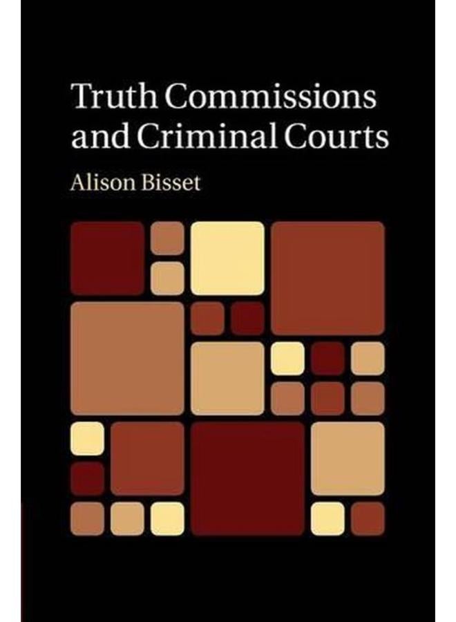 Truth Commissions and Criminal Courts 
