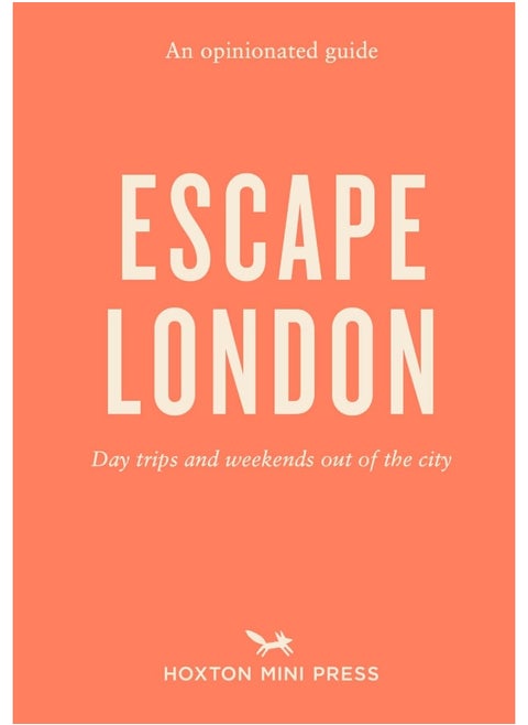 An Opinionated Guide: Escape London: Day trips and weekends out of the city