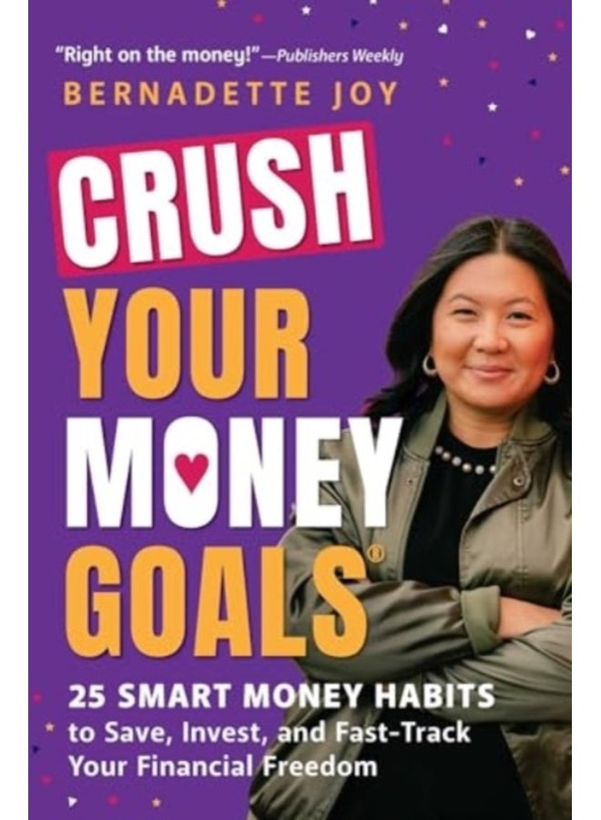 CRUSH Your Money Goals : 25 Smart Money Habits to Save, Invest, and Fast-Track Your Financial Freedom 