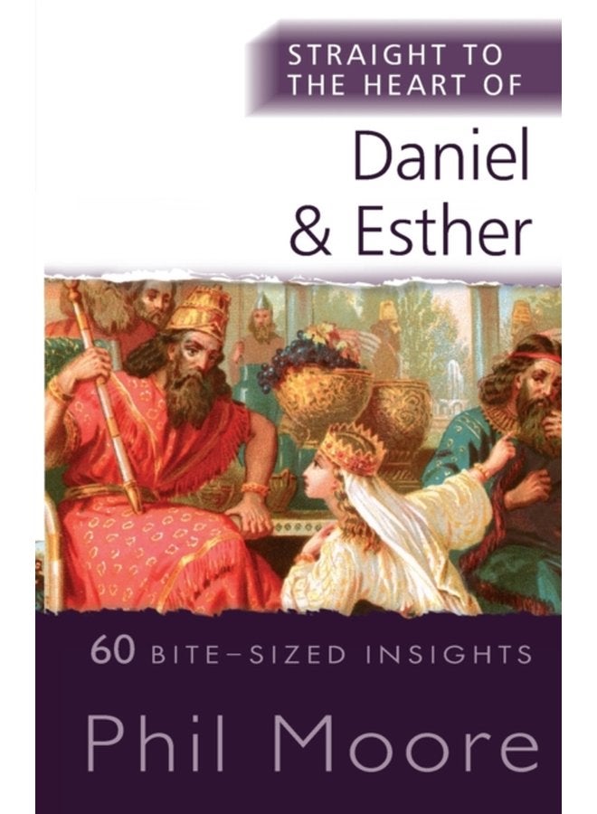 Straight to the Heart of Daniel and Esther 60 Bite Sized Insights - Paperback