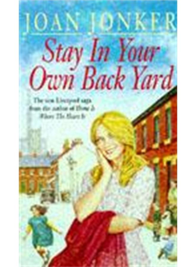 Stay in Your Own Back Yard : A touching saga of love, family and true friendship (Molly and Nellie series, Book 1) 