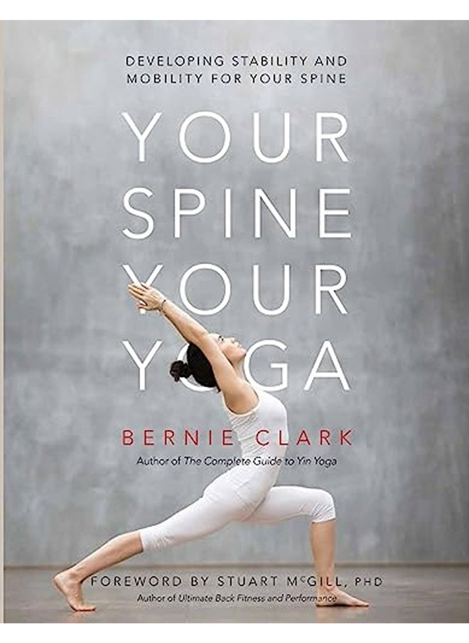 Your Spine Your Yoga Developing Stability And Mobility For Your Spine 