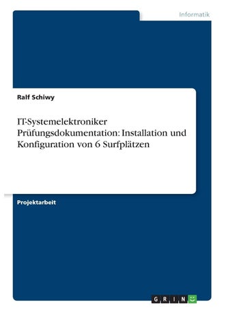 IT-Systemelektroniker Prüfungsdokumentation: Installation und Konfiguration von 6 Surfplätzen - pzsku/ZEE6FEFE2F801E06094B7Z/45/1749041668/64f90e85-638a-4faa-a89b-3f0720a81a4e