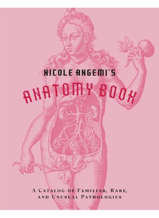 Nicole Angemi's Anatomy Book: A Catalog of Familiar, Rare, and Unusual Pathologies - pzsku/ZEE7427F13223CB00E9FBZ/45/_/1726144606/5d84915c-ebe4-47c8-9028-77cace5858bf