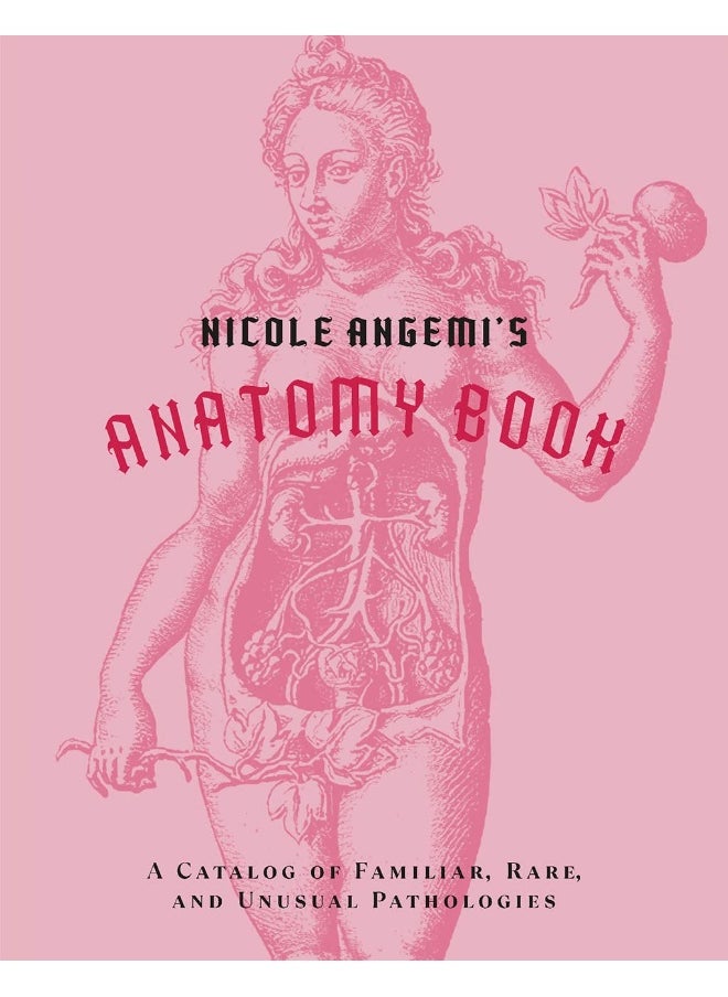 null - Nicole Angemi's Anatomy Book: A Catalog of Familiar, Rare, and Unusual Pathologies - Image 1