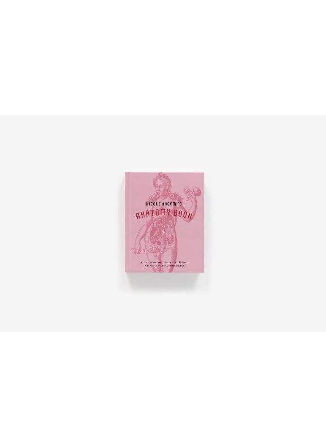 null - Nicole Angemi's Anatomy Book: A Catalog of Familiar, Rare, and Unusual Pathologies - Image 1