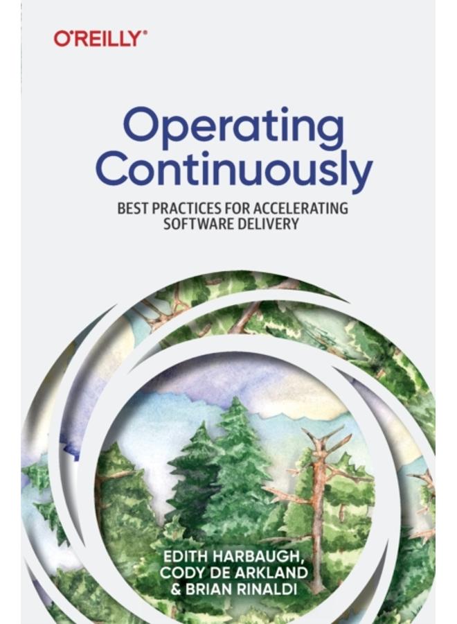 Operating Continuously : Best Practices for Accelerating Software Delivery 