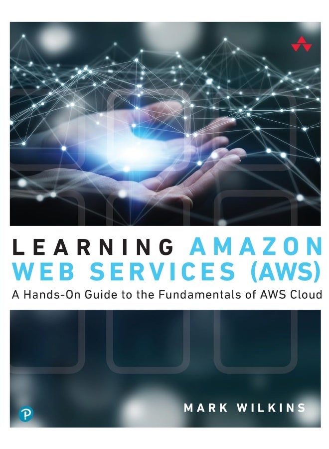 Learning Amazon Web Services (AWS): A Hands-On Guide to the Fundamentals of AWS Cloud  - Image 1