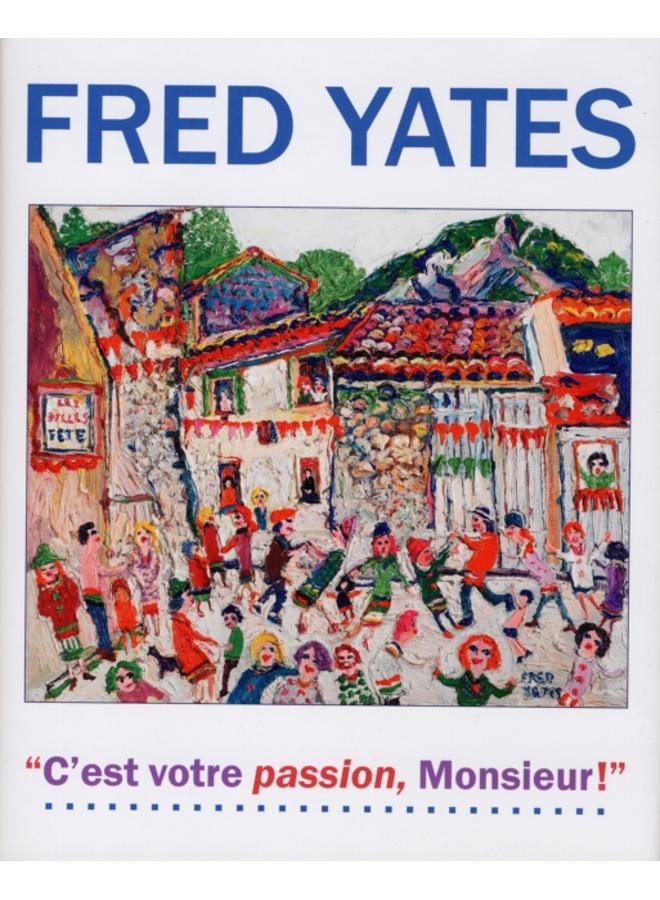 Fred Yates : C'est Votre Passion Monsieur! 