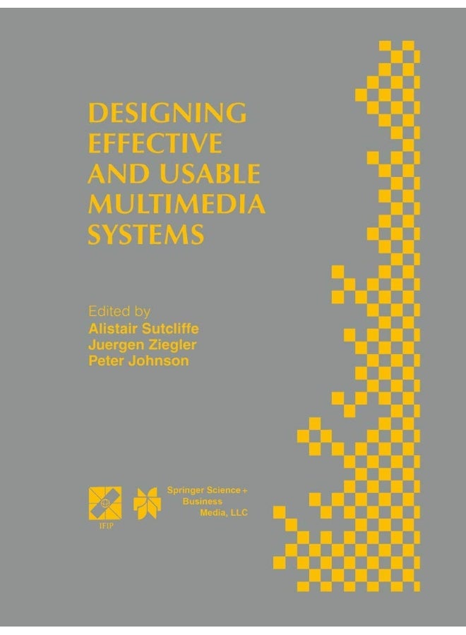 Designing Effective and Usable Multimedia Systems: Proceedings of the Ifip Working Group 13.2 Conference on Designing Effective and Usable Multimedia 