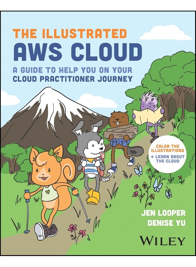 The Illustrated AWS Cloud: A Guide to Help You on Your Cloud Practitioner Journey