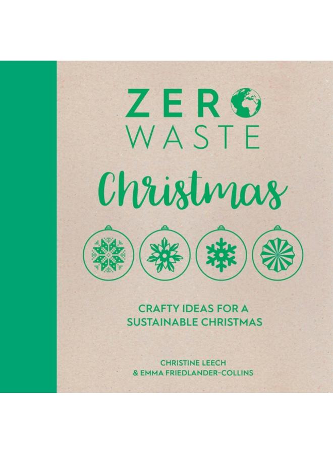 Zero Waste: Christmas : Crafty Ideas for a Sustainable Christmas