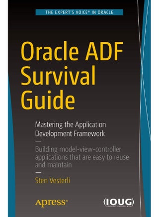 Oracle ADF Survival Guide: Mastering the Application Development Framework