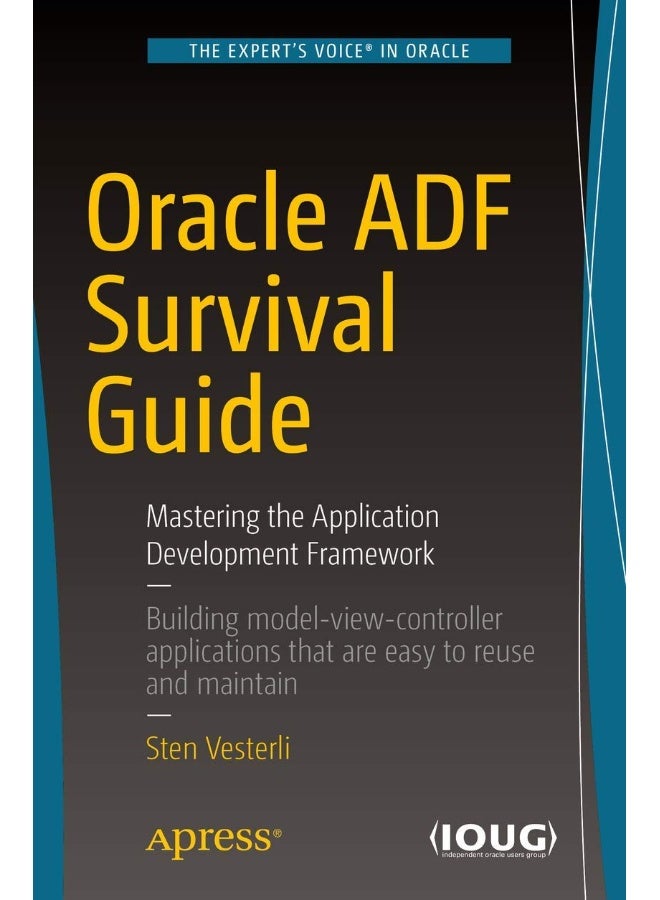 Oracle ADF Survival Guide: Mastering the Application Development Framework