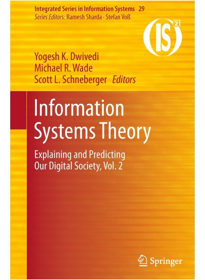 Information Systems Theory: Explaining and Predicting Our Digital Society, Vol. 2 