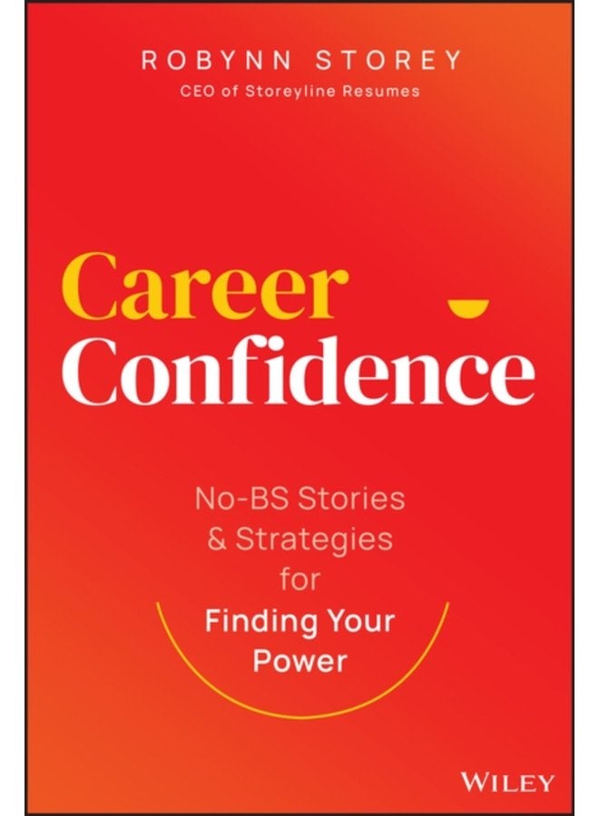 Career Confidence No BS Stories and Strategies for Finding Your Power - Hardback