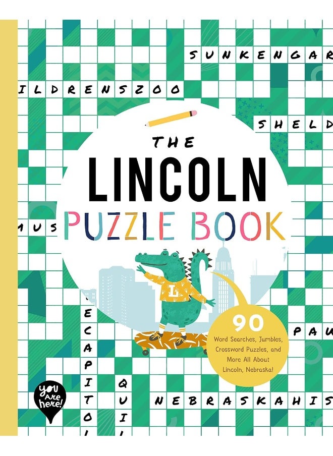 The Lincoln Puzzle Book: 90 Word Searches, Jumbles, Crossword Puzzles, and More All about Lincoln, Nebraska! 