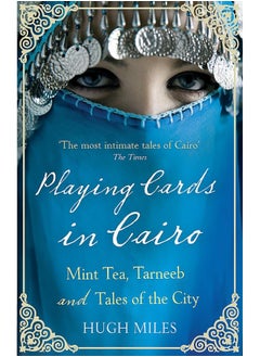 Playing Cards In Cairo: Mint Tea, Tarneeb and Tales of the City