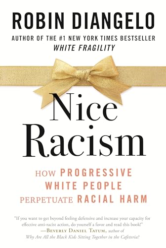 Nice Racism How Progressive White People Perpetuate Racial Harm 