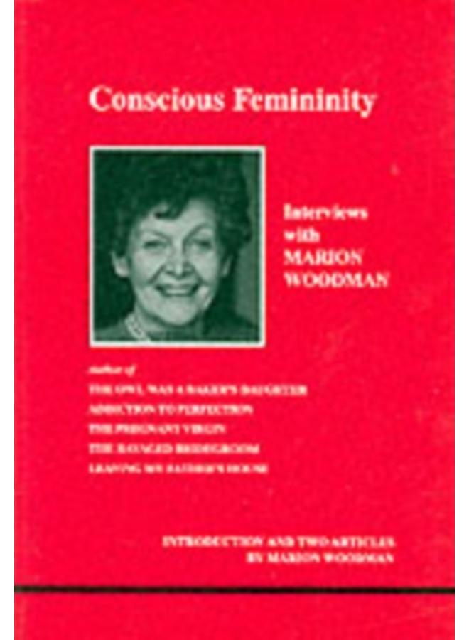 Conscious Femininity : Interviews with Marion Woodman