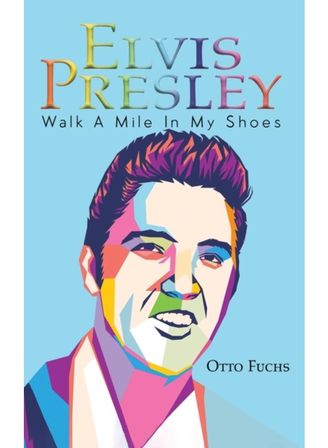Elvis Presley : Walk A Mile In My Shoes