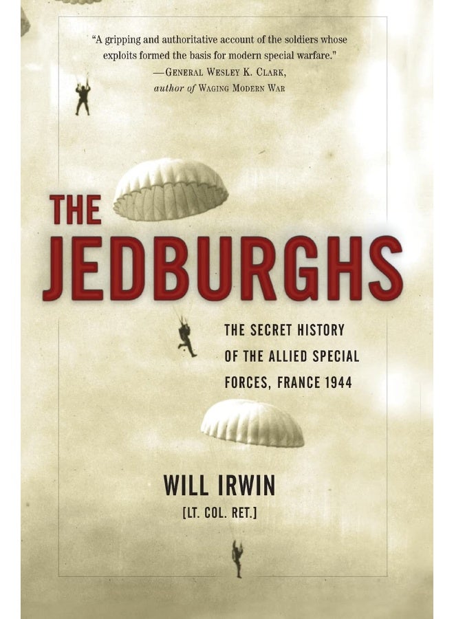 The Jedburghs: The Secret History of the Allied Special Forces, France 1944 