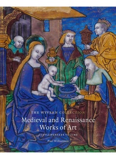 The Wyvern Collection: Medieval and Renaissance Works of Art: Supplementa 