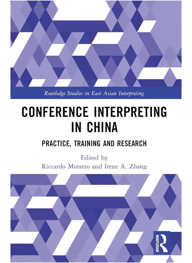 Conference Interpreting in China: Practice, Training and Research 