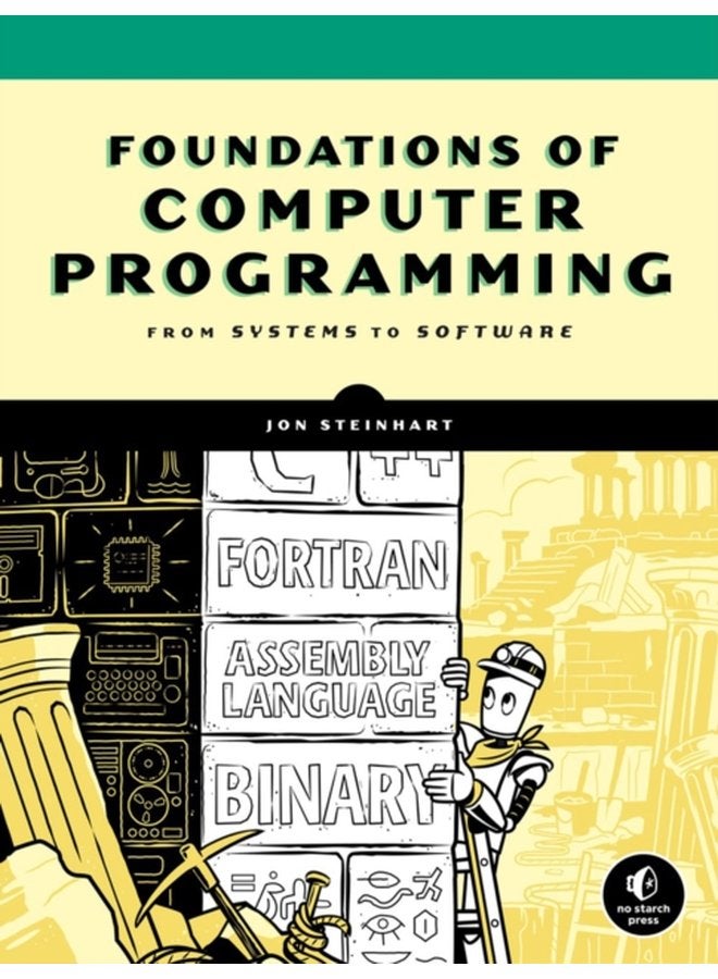 The Secret Life Of Programs Understand Computers Craft Better Code - Paperback