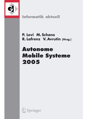 Autonome Mobile Systeme 2005: 19. Fachgespräch Stuttgart, 8./9. Dezember 2005 - pzsku/ZEEBCE413F4A8936B23F6Z/45/1749041542/38de2ba2-5d40-4a4f-baac-3daef1227ead