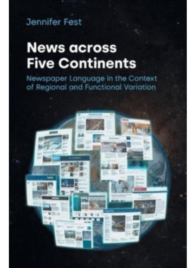 News Across Five Continents : Newspaper Language in the Context of Regional and Functional Variation