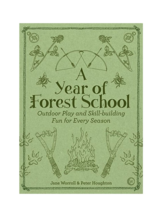 A Year Of Forest School: Outdoor Play And Skill-Building Fun For Every Season
