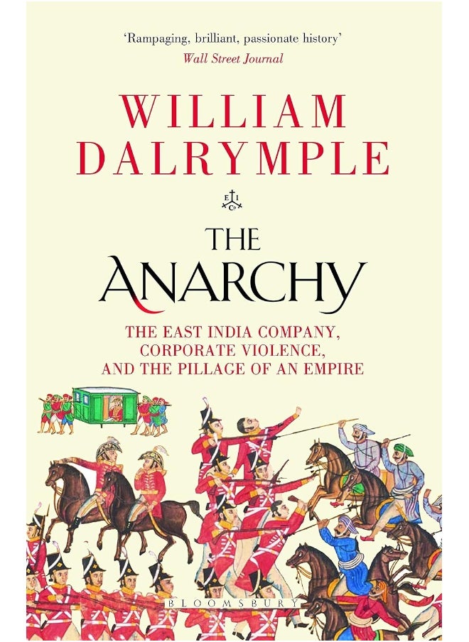 Bloomsbury The Anarchy: The East India Company, Corporate Violence, and the Pillage of an Empire  - Image 1
