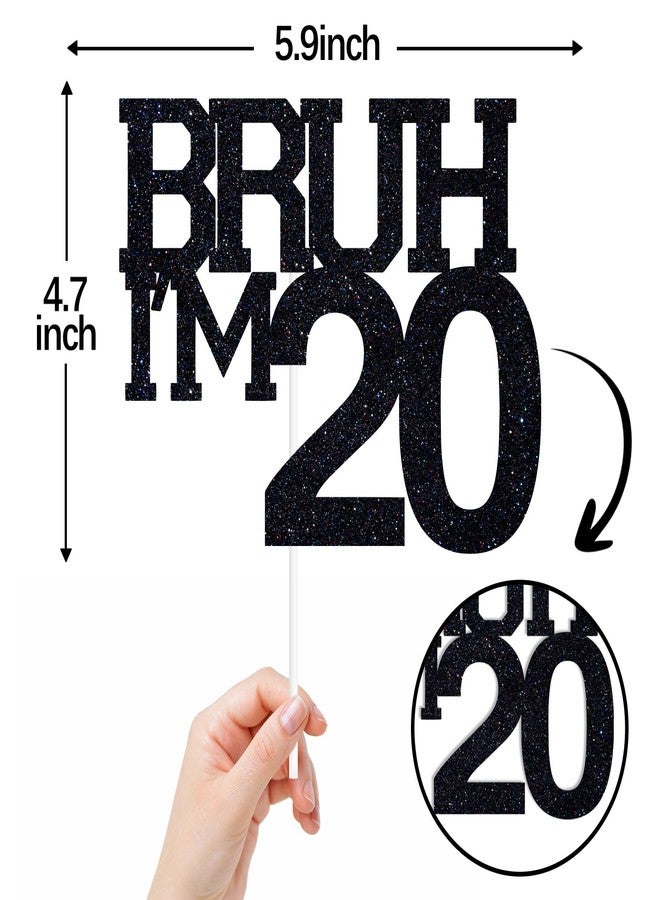 ZACHAKO Black Glitter Bruh I'm 20 Cake Topper, Happy 20th Birthday/Bro I'm 20/Cheers to 20 Years, Funny 20th Birthday Party Decorations Supplies - Image 2