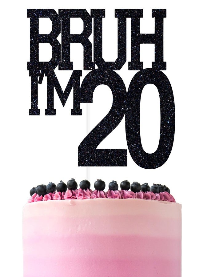 ZACHAKO Black Glitter Bruh I'm 20 Cake Topper, Happy 20th Birthday/Bro I'm 20/Cheers to 20 Years, Funny 20th Birthday Party Decorations Supplies - Image 1