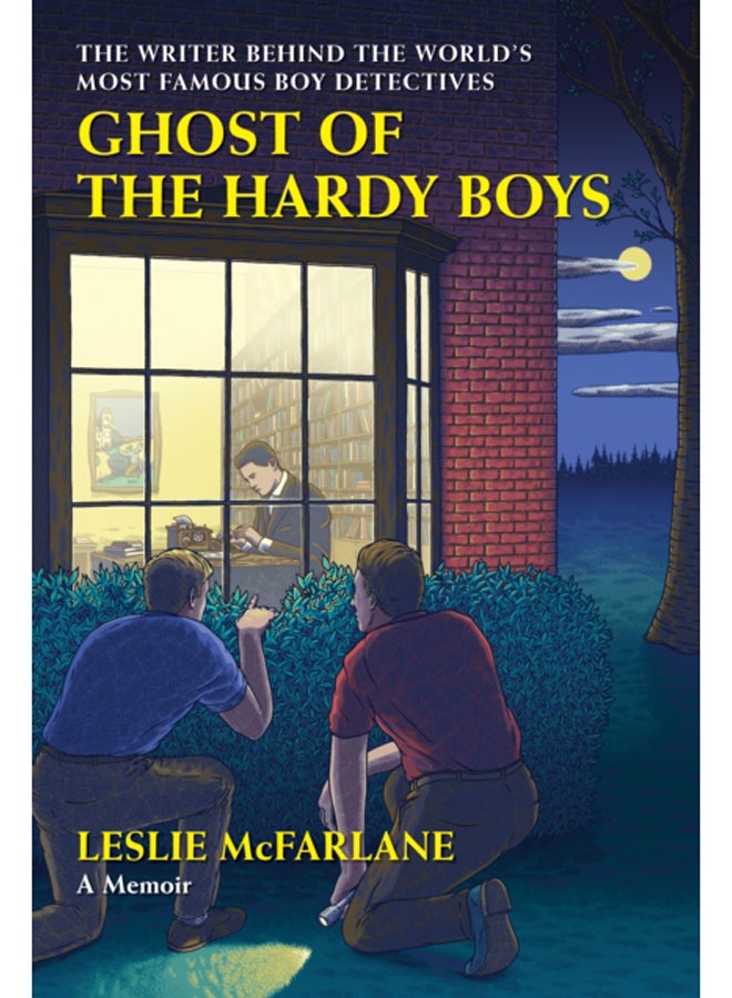 Ghost of the Hardy Boys : The Writer Behind the World's Most Famous Boy Detectives