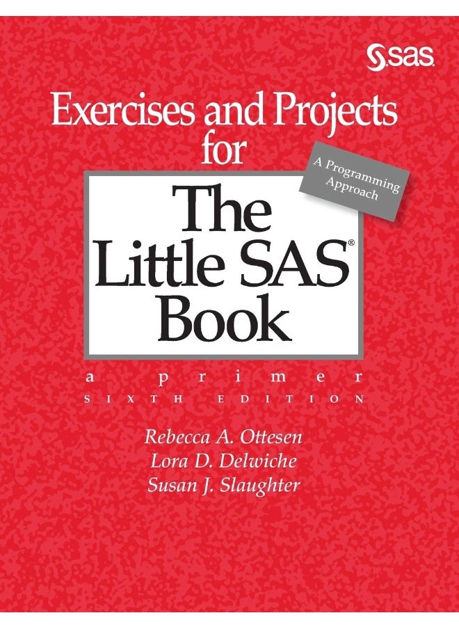 SAS Institute Exercises and Projects for The Little Book, Sixth Edition 