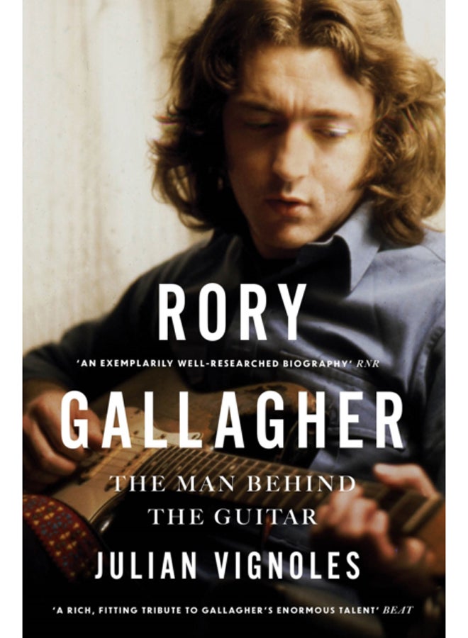 Rory Gallagher : The Man Behind the Guitar 
