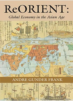 Reorient Global Economy In The Asian Age by Frank, Andre Gunder Paperback 