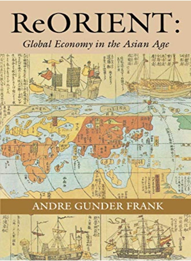 Reorient Global Economy In The Asian Age by Frank, Andre Gunder Paperback 