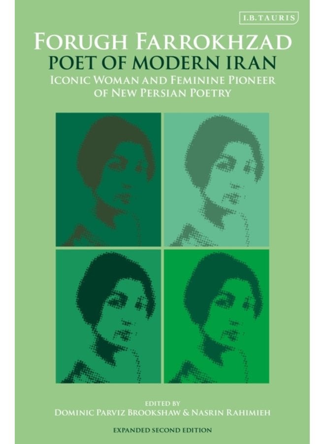 Forugh Farrokhzad Poet of Modern Iran Iconic Woman and Feminine Pioneer of New Persian Poetry - Paperback