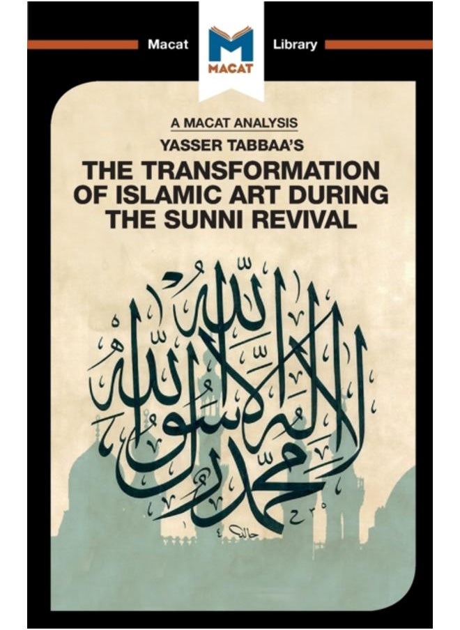 An Analysis of Yasser Tabbaa's The Transformation of Islamic Art During the Sunni Revival 