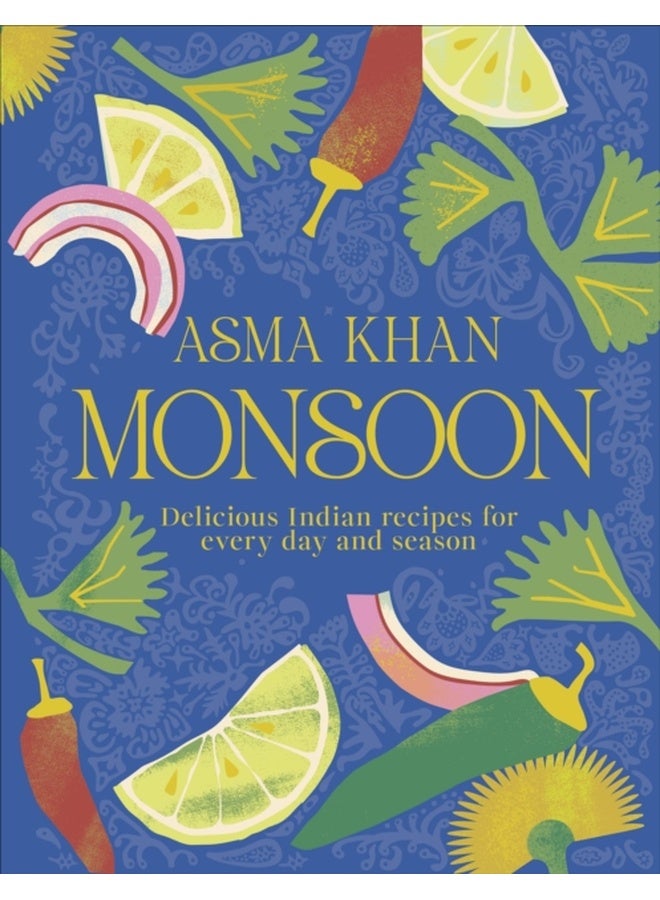 Monsoon : Delicious Indian Recipes for Every Day and Season