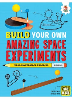 Build Your Own Amazing Space Experiments 