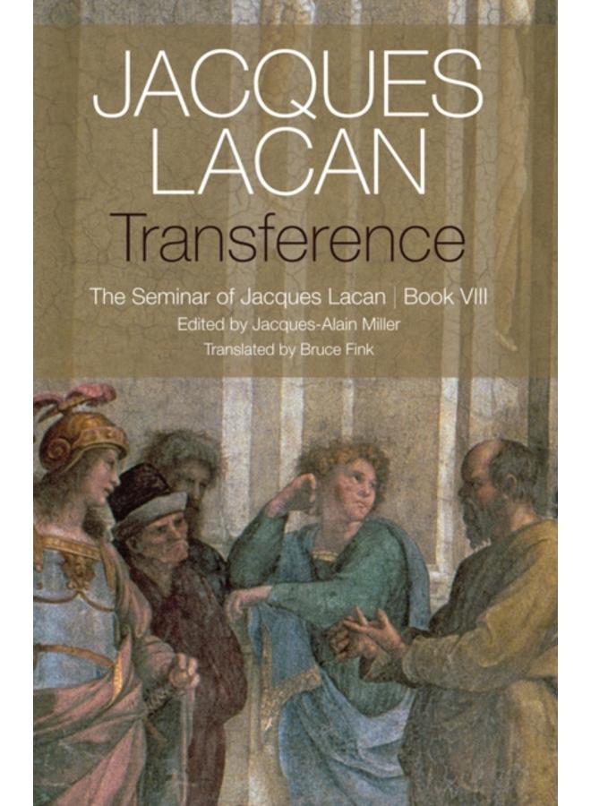 Transference : The Seminar of Jacques Lacan, Book VIII