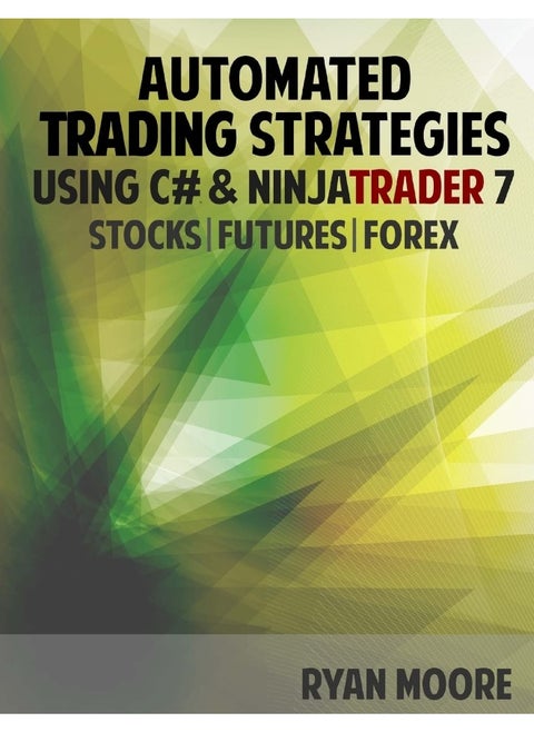 CREATESPACE Automated Trading Strategies using C# and NinjaTrader 7: An Introduction for .NET Developers