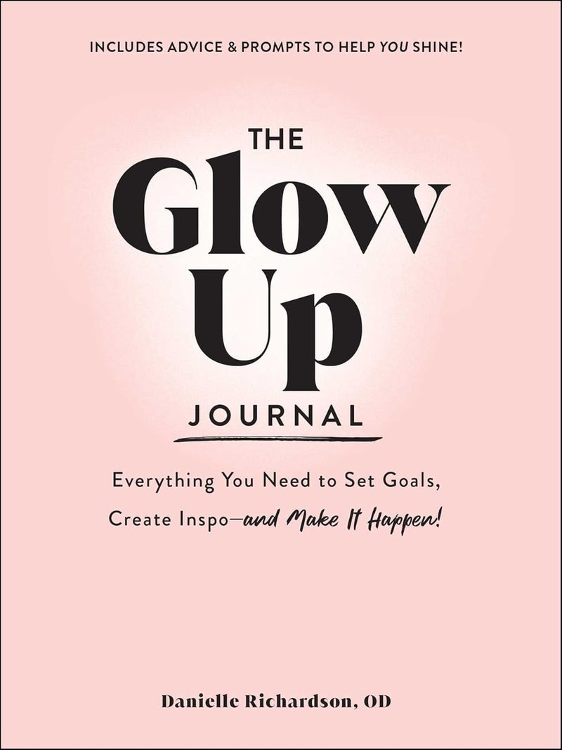 The Glow Up Journal: Everything You Need to Set Goals, Create Inspo-and Make It Happen! - Image 1