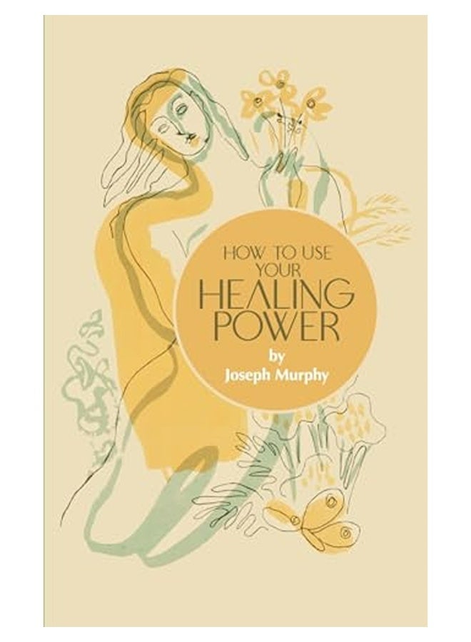 How To Use Your Healing Power 