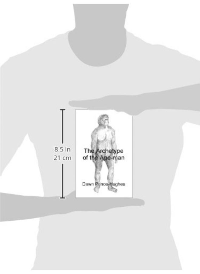 The Archetype of the Ape-Man: The Phenomenological Archaeology of a Relic Hominid Ancestor  - Image 3