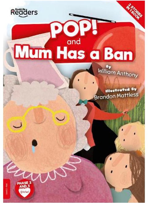 POP! and Mum Has a Ban:BookLife Readers - Level 02 - Red By William Anthony ,Brandon Mattless